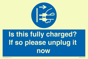 Is this fully charged? If so please unplug it now